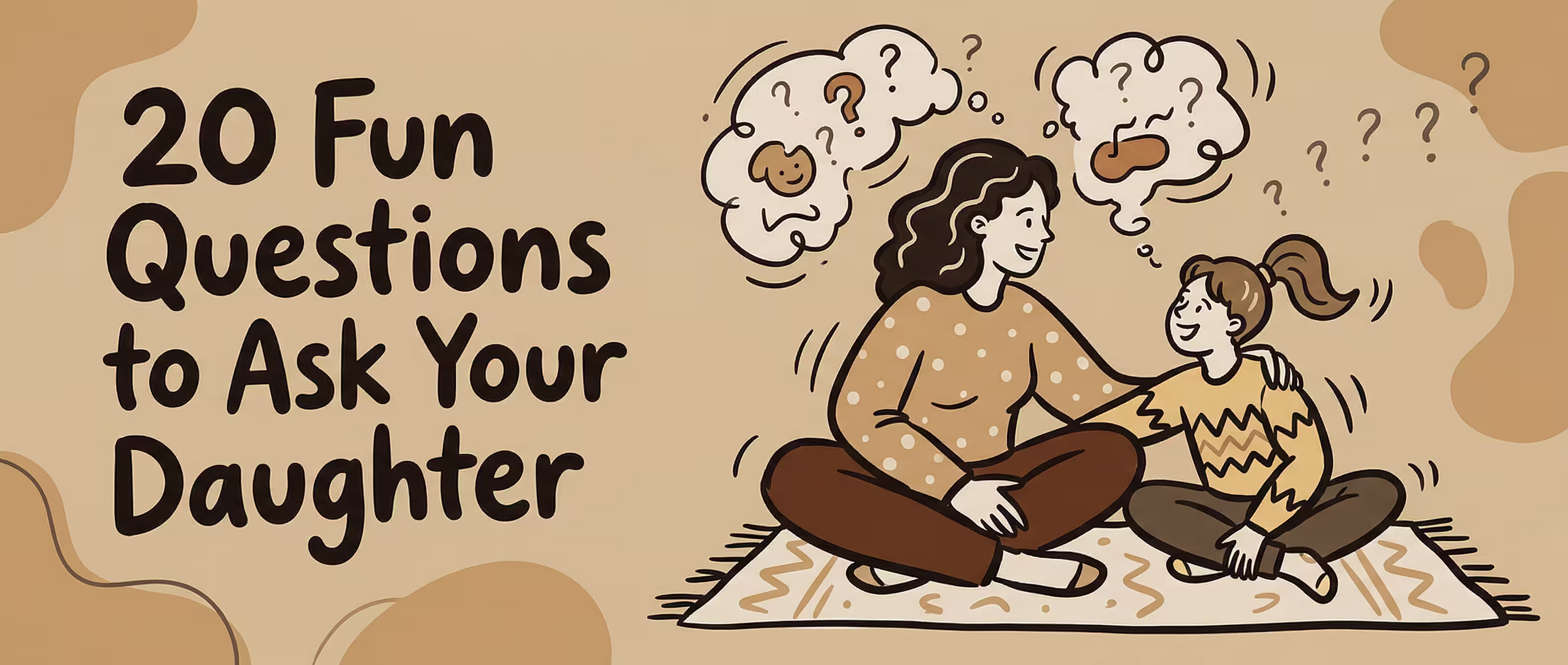 20 Fun Questions to Ask Your Daughter: Conversation Starters to Get to Know Your Child and Connect on a Deeper Level