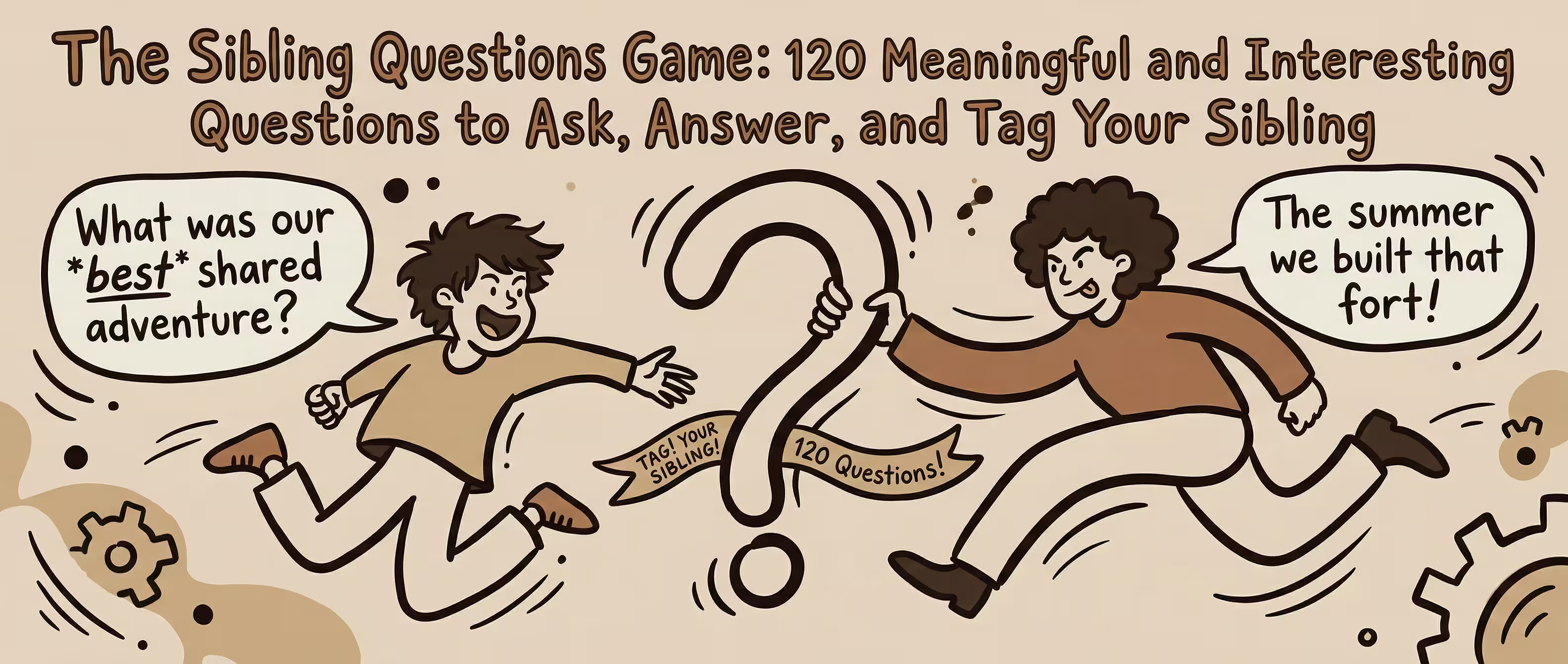 The Sibling Questions Game: 120 Meaningful and Interesting Questions to Ask, Answer, and Tag Your Sibling