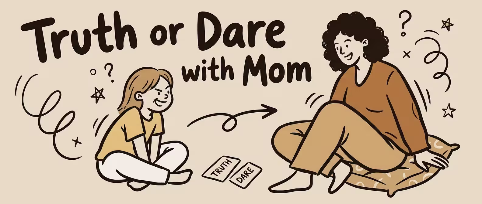 Truth or Dare with Mom: 100+ Crazy Fun Questions to Play Together